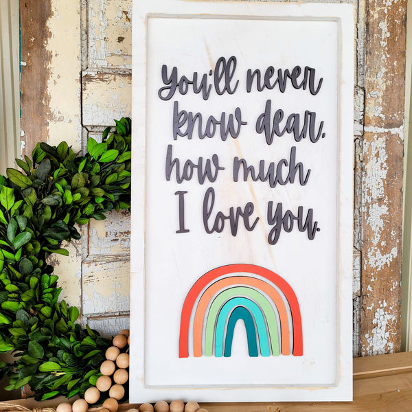 "You'll Never Know Dear" 3D Rainbow Wooden Sign, Heart and Home Collection, White Distressed, Adorable rainbow design, Raised 3D words, Rustic Home Decor.