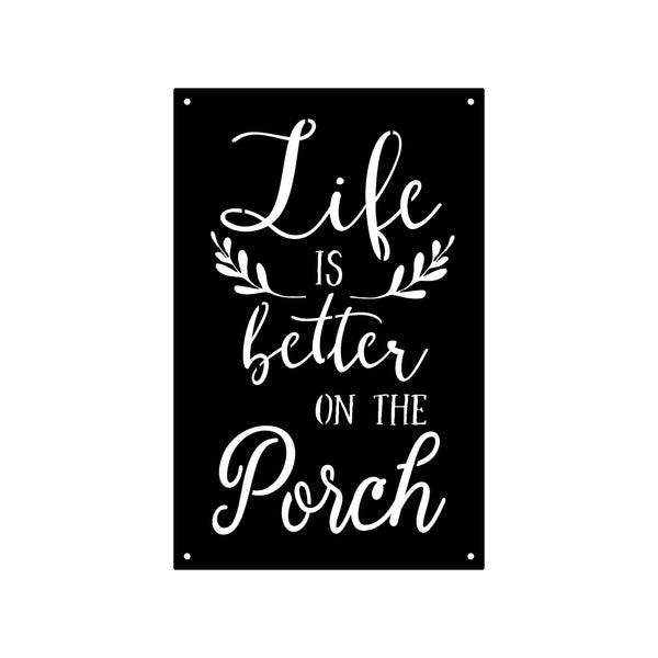 Life is Better on the Porch in Metal