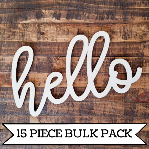 Bulk Set- Wooden Hello - Unfinished Wood Words— pack of 15 pieces!!!!