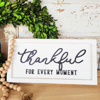 Thankful for Every Moment" Wooden Sign, Heart and Home Collection, White Distressed, Applied 3D Words.