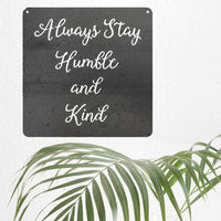 Always Stay Humble and Kind Metal Wall Decor