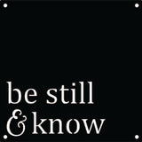 Be Still and Know Metal Sign - Steel Wall Art