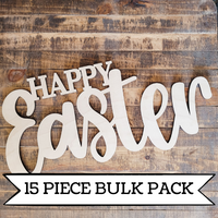 Bulk Set- Wooden Happy Easter - Unfinished Wood Words— pack of 15 pieces!!!!