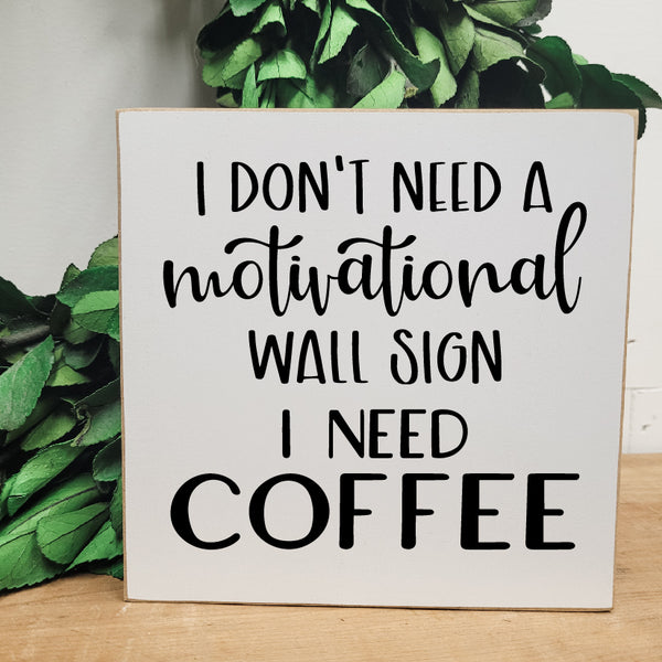 I don't need- I Need Coffee