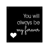 You Will Always be My Forever- with heart in Metal