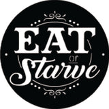 Eat or Starve Metal Sign - Steel Wall Art