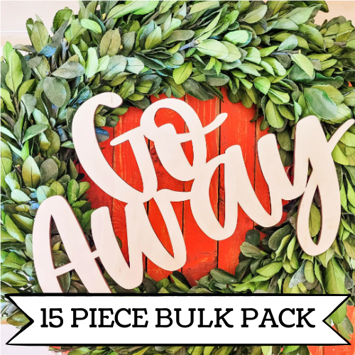 Bulk Set- Wooden Go Away - Unfinished Wood Words— pack of 15 pieces!!!!