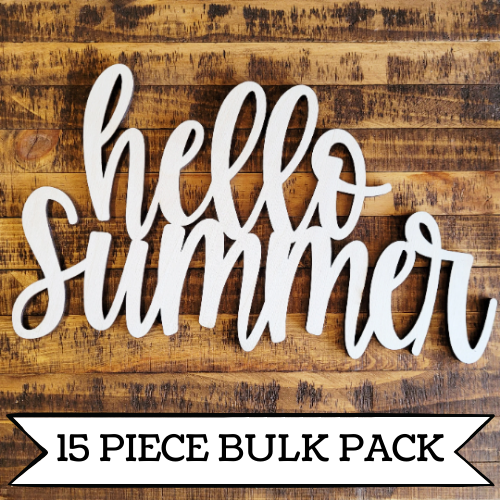 Bulk Set- Wooden Hello Summer- Unfinished Wood Words— pack of 15 pieces!!!!