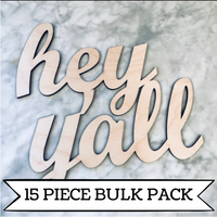 Bulk Set- Wooden Hey Y'all- Unfinished Wood Words— pack of 15 pieces!!!!